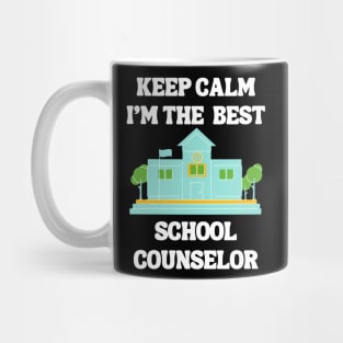 Keep Calm I'm The Best School Counselor Mug